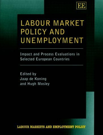 Labour Market Policy and Unemployment: Impact and Process Evaluations in Selected European Countries (Labour Markets and Employment Policy)