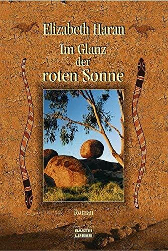 Im Glanz der roten Sonne: Roman