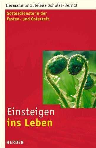 Einsteigen ins Leben: Gottesdienste in der Fasten- und Osterzeit