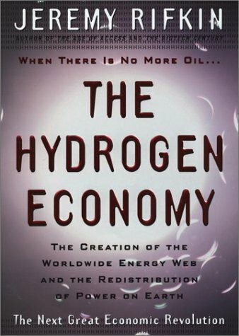 Tarcherperigree The Hydrogen Economy, The Creation Of The World-Wide Energy Web And The Redistribution Of Powe...