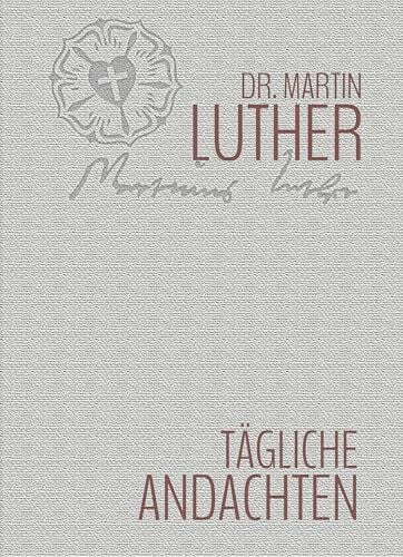 Tägliche Andachten: 366 Andachten von Martin Luther aus dem Wort Gottes