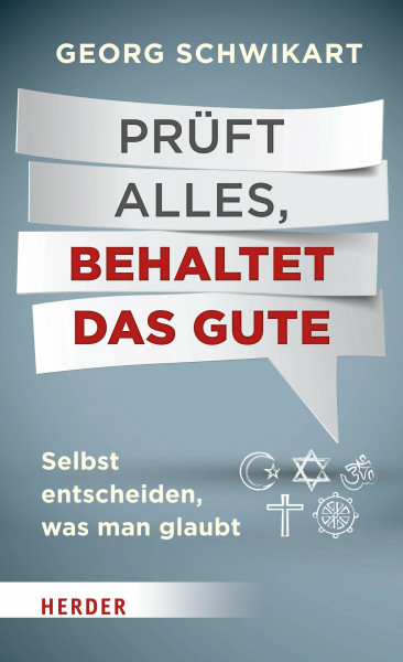 Prüft alles, behaltet das Gute: Selbst entscheiden, was man glaubt