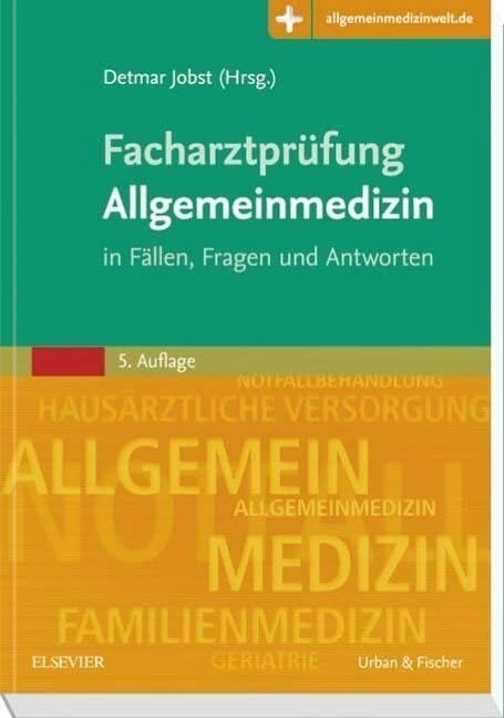 Facharztprüfung Allgemeinmedizin: in Fällen, Fragen und Antworten - Mit Zugang zur Medizinwelt Facharztprüfung Allgemeinmedizin: in Fällen, Fragen und Antworten - Mit Zugang zur Medizinwelt
