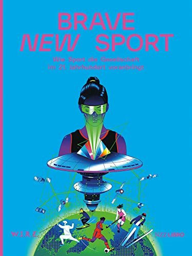 Brave New Sport: Wie Sport die Gesellschaft im 21. Jahrhundert voranbringt