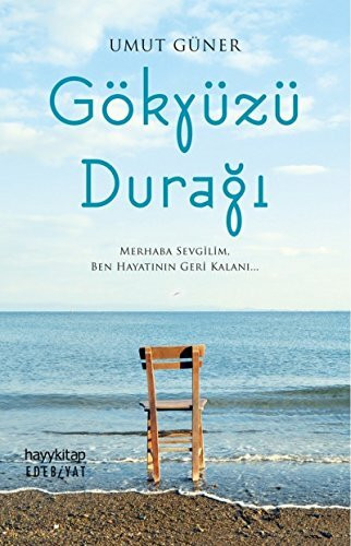 Gökyüzü Duragi: Merhaba Sevgilim, Ben Hayatının Geri Kalanı...