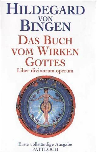 Hildegard von Bingen - Das Buch vom Wirken Gottes: Liber divinorum operum