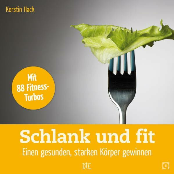 Schlank und fit: Einen gesunden, starken Körper gewinnen (Quadro)
