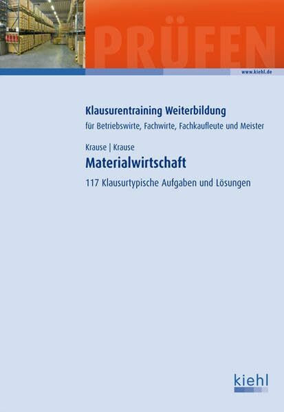 Materialwirtschaft: 117 klausurtypische Aufgaben und Lösungen.