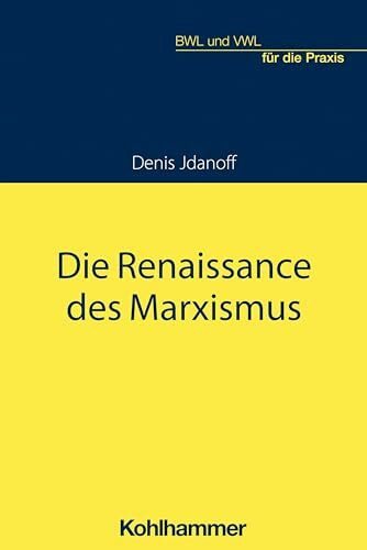 Die Renaissance des Marxismus (BWL und VWL für die Praxis)