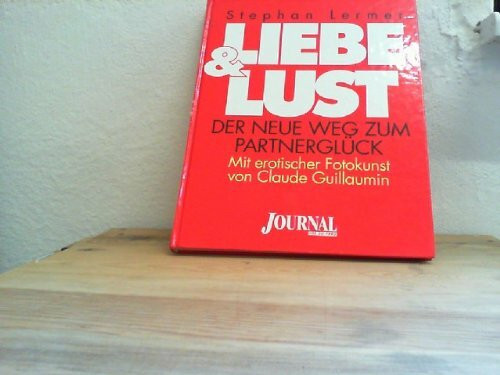Liebe und Lust. Der neue Weg zum Partnerglück