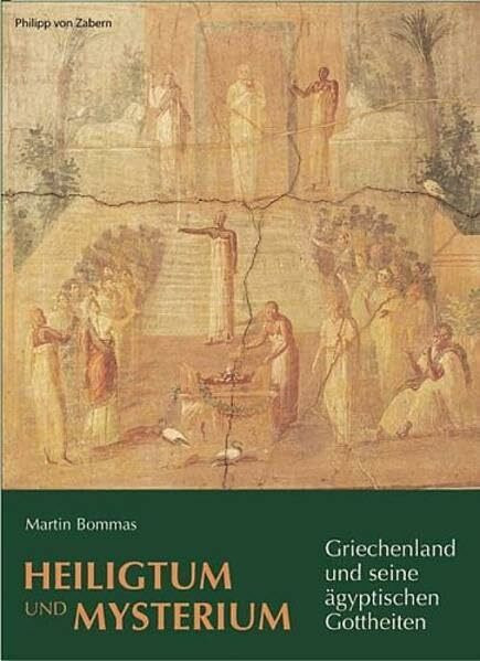 Heiligtum und Mysterium: Griechenland und seine ägyptischen Gottheiten (Zaberns Bildbände zur Archäologie)