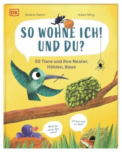 So wohne ich! Und du?: 50 Tiere und ihre Nester, Höhlen, Baue. Erstes Sachwissen in einem entzückenden Comic-Bilderbuch. Für Kinder ab 4 Jahren