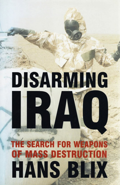 Disarming Iraq: The Search for Weapons of Mass Destruction