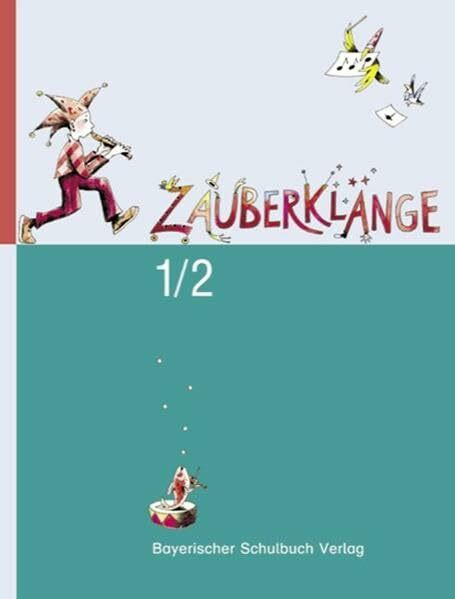 Zauberklänge - Ausgabe B für Bayern: 1./2. Jahrgangsstufe - Schülerbuch