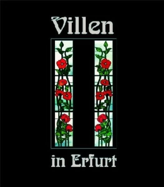 Villen in Erfurt, Bd.1: Häuser und ihre Geschichte(n) (Villenbände)