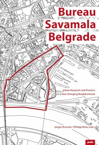 Bureau Savamala Belgrad: Stadtforschung und urbanes Handeln in einem sich rasch wandelnden Stadtviertel