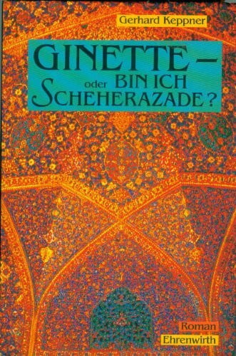 Ginette - oder Bin ich Scheherazade?: Roman