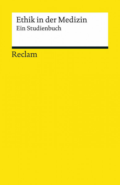 Ethik in der Medizin. Ein Studienbuch: medizinische Texte; Medizinstudium – 19337 – 5., erw., aktual. und vollst. durchges. Aufl. 2020 (Reclams Universal-Bibliothek)