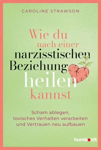 Wie du nach einer narzisstischen Beziehung heilen kannst: Scham ablegen, toxisches Verhalten verarbeiten und Vertrauen neu aufbauen.