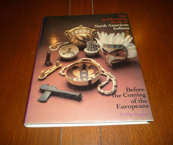 The Smithsonian Book of North American Indians: Before the Coming of the Europeans