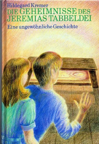 Die Geheimnisse des Jeremias Tabbeldei. Eine ungewöhnliche Geschichte