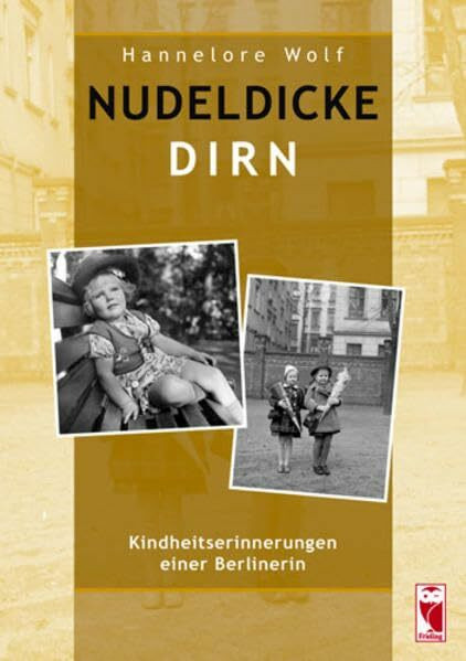 Nudeldicke Dirn: Kindheitserinnerungen einer Berlinerin