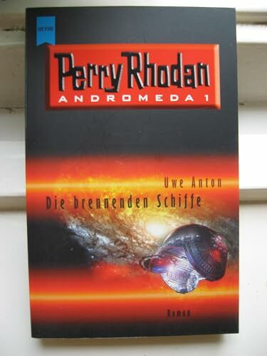 Die brennenden Schiffe. Perry Rhodan - Andromeda 1.