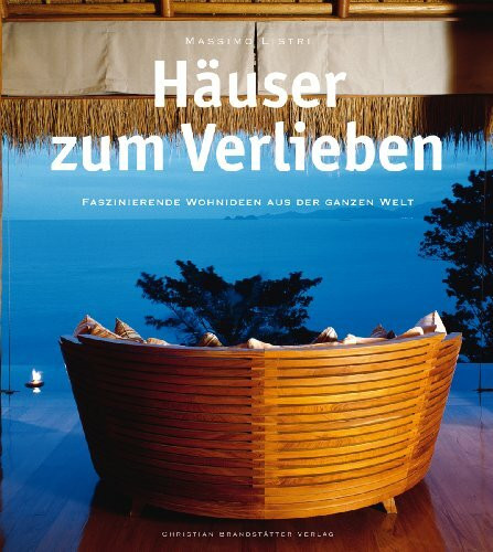 Häuser zum Verlieben: Faszinierende Wohnideen aus der ganzen Welt