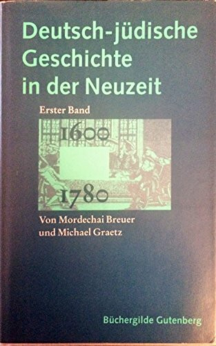 Deutsch-jüdische Geschichte in der Neuzeit Bd. 1: Tradition und Aufklärung 1600-1780