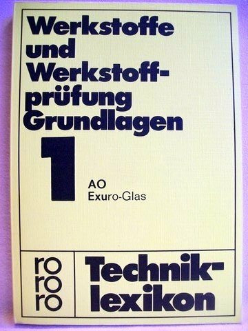 Werkstoffe und Werksoffprüfung - Grundlagen Band 1: AO-Exuro-Glas.