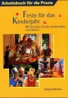 Feste für das Kinderjahr. Mit Kindern Feste vorbereiten und feiern (Spiel-Lern-Reihe 3-7)