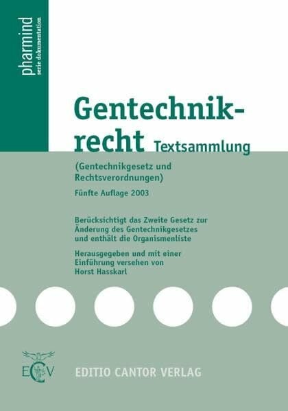 Gentechnikrecht: Textsammlung (Gentechnikgesetz und Rechtsverordnungen) (pharmind Serie: Dokumentation)