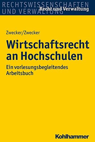 Wirtschaftsrecht an Hochschulen: Ein vorlesungsbegleitendes Arbeitsbuch (Recht und Verwaltung)