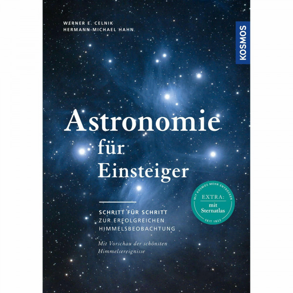 Astronomie für Einsteiger: Schritt für Schritt zur erfolgreichen Himmelsbeobachtung. Mit Sternatlas und Vorschau der schönsten Himmelsereignisse.