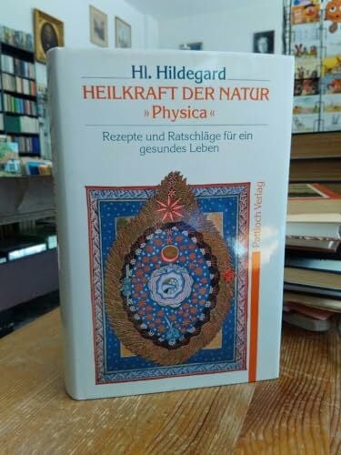 Hildegard von Bingen - Heilkraft der Natur - Physica Hildegard von Bingen - Heilkraft der Natur - Physica