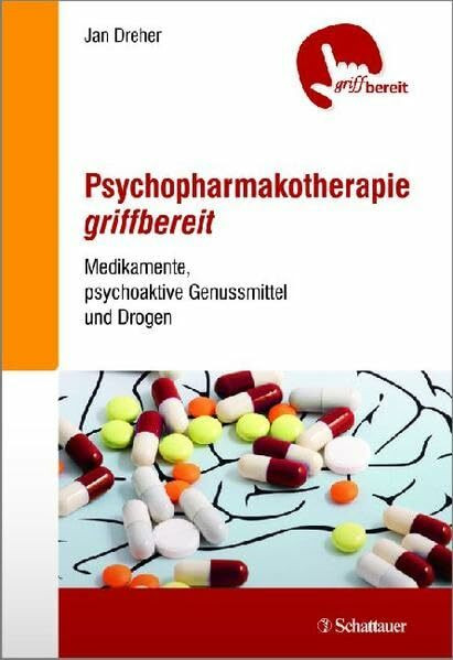 Psychopharmakotherapie griffbereit: Medikamente, psychoaktive Genussmittel und Drogen - griffbereit