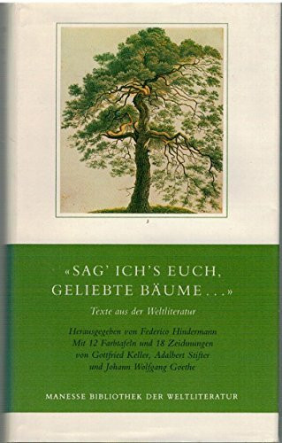 Sag' ich's euch, geliebte Bäume...: Texte aus der Weltliteratur