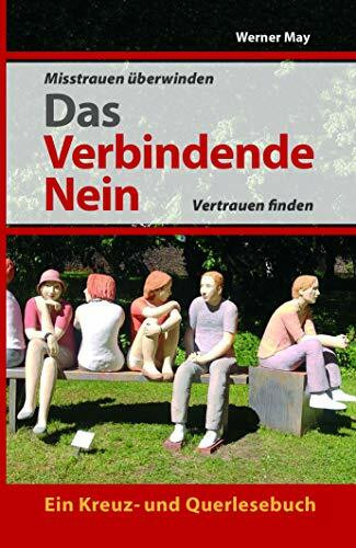 Das verbindende Nein.: Misstrauen überwinden, Vertrauen finden.