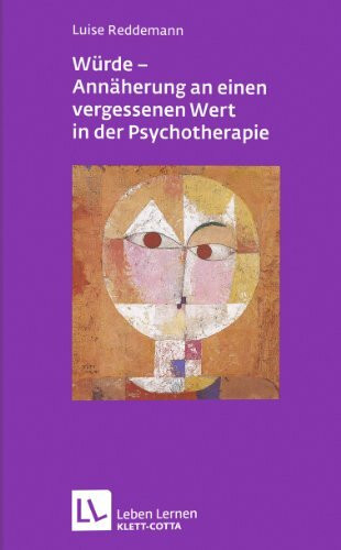 Würde - Annäherungen an einen vergessenen Wert in der Psychotherapie (Leben lernen, Bd. 212)