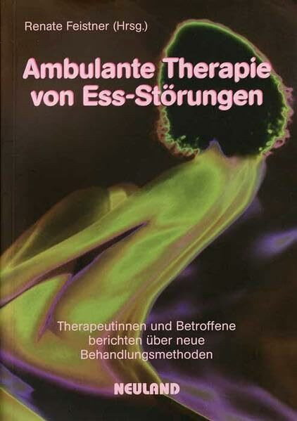 Ambulante Therapie von Essstörungen: Therapeutinnen und Betroffene berichten über neue Behandlungsmethoden