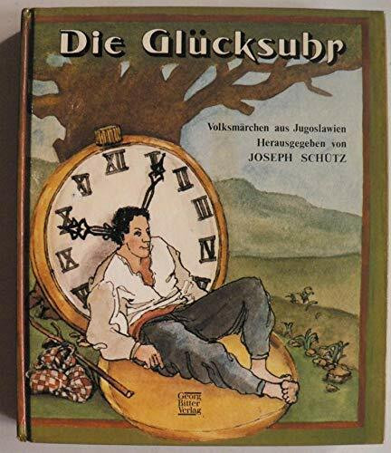 Die Glücksuhr. Volksmärchen aus Jugoslawien