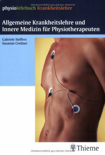 Allgemeine Krankheitslehre und Innere Medizin für Physiotherapeuten (physiolehrbuch Krankheitslehre)