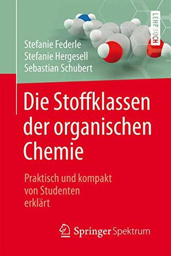 Die Stoffklassen der organischen Chemie: Praktisch und kompakt von Studenten erklärt