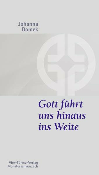 Gott führt uns hinaus ins Weite: Texte zur Ermutigung (Münsterschwarzacher Kleinschriften)