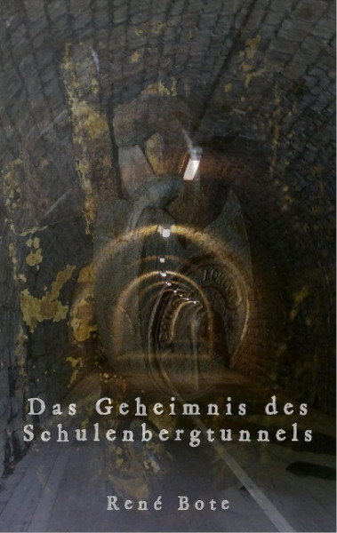 Das Geheimnis des Schulenbergtunnels