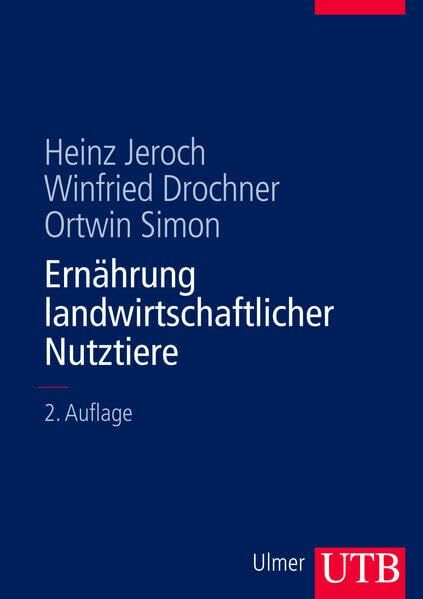 Ernährung landwirtschaftlicher Nutztiere: Ernährungsphysiologie, Futtermittelkunde, Fütterung