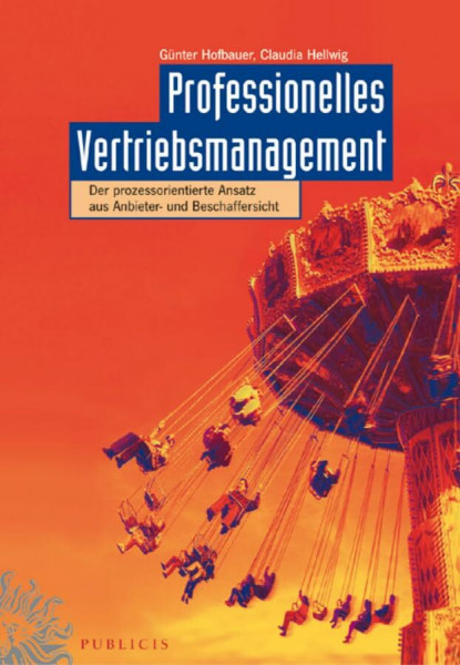 Professionelles Vertriebsmanagement: Der prozessorientierte Ansatz aus Anbieter- und Beschaffersicht