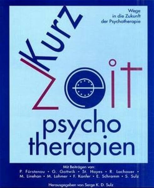 Kurz-Psychotherapien. Wege in die Zukunft der Psychotherapie (CIP-Medien)