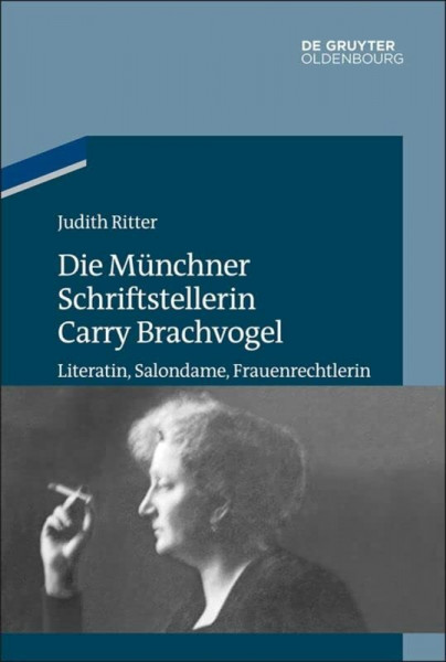 Die Münchner Schriftstellerin Carry Brachvogel: Literatin, Salondame, Frauenrechtlerin (Studien zur Jüdischen Geschichte und Kultur in Bayern)