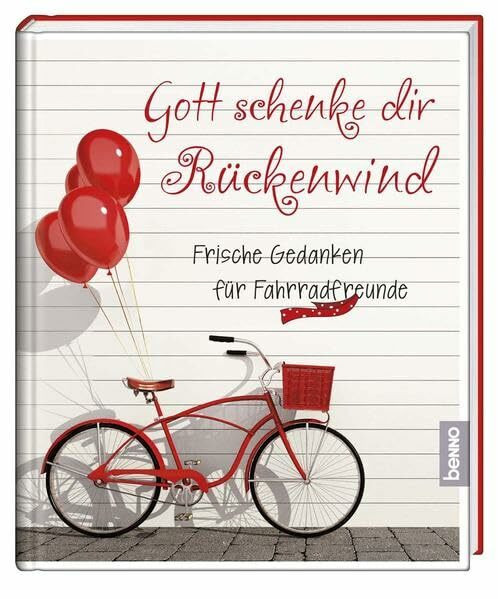Gott schenke dir Rückenwind: Frische Gedanken für Fahrradfreunde